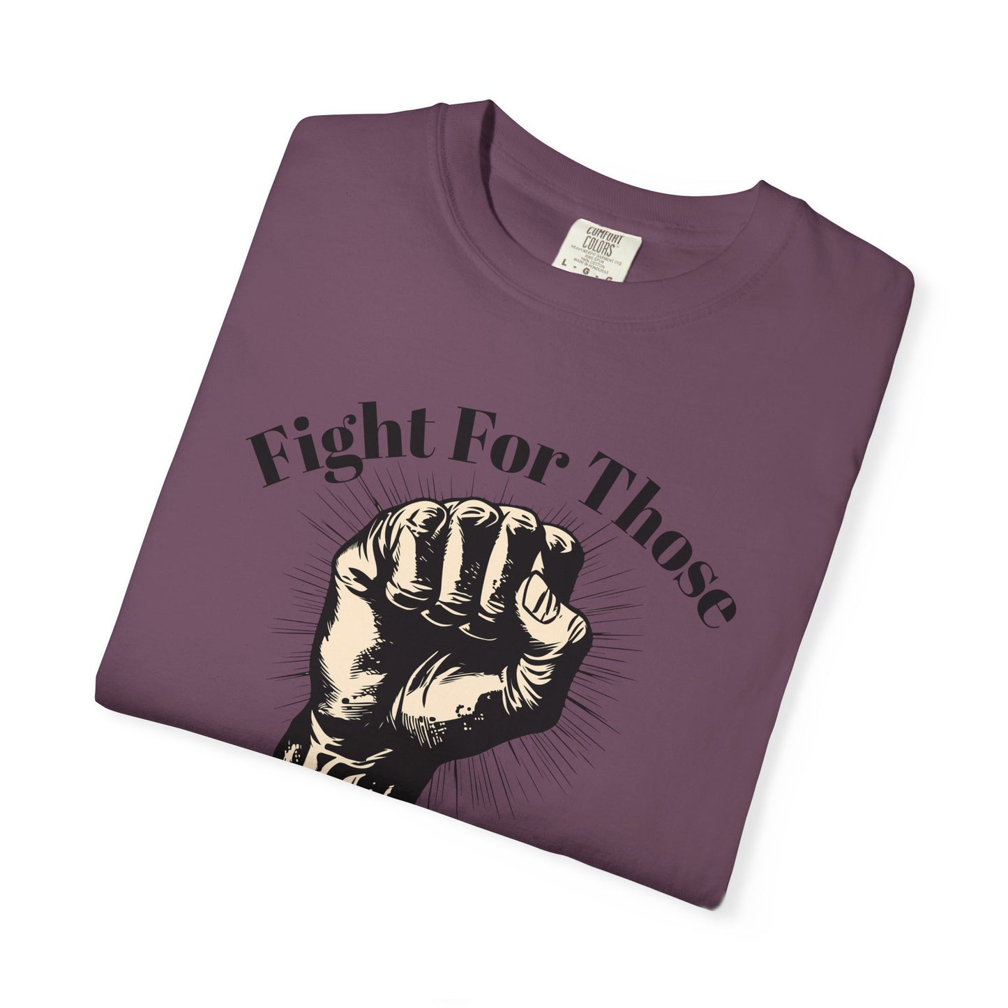 Fight For Those Without Your Privilege Raised Fist Social Justice Tee