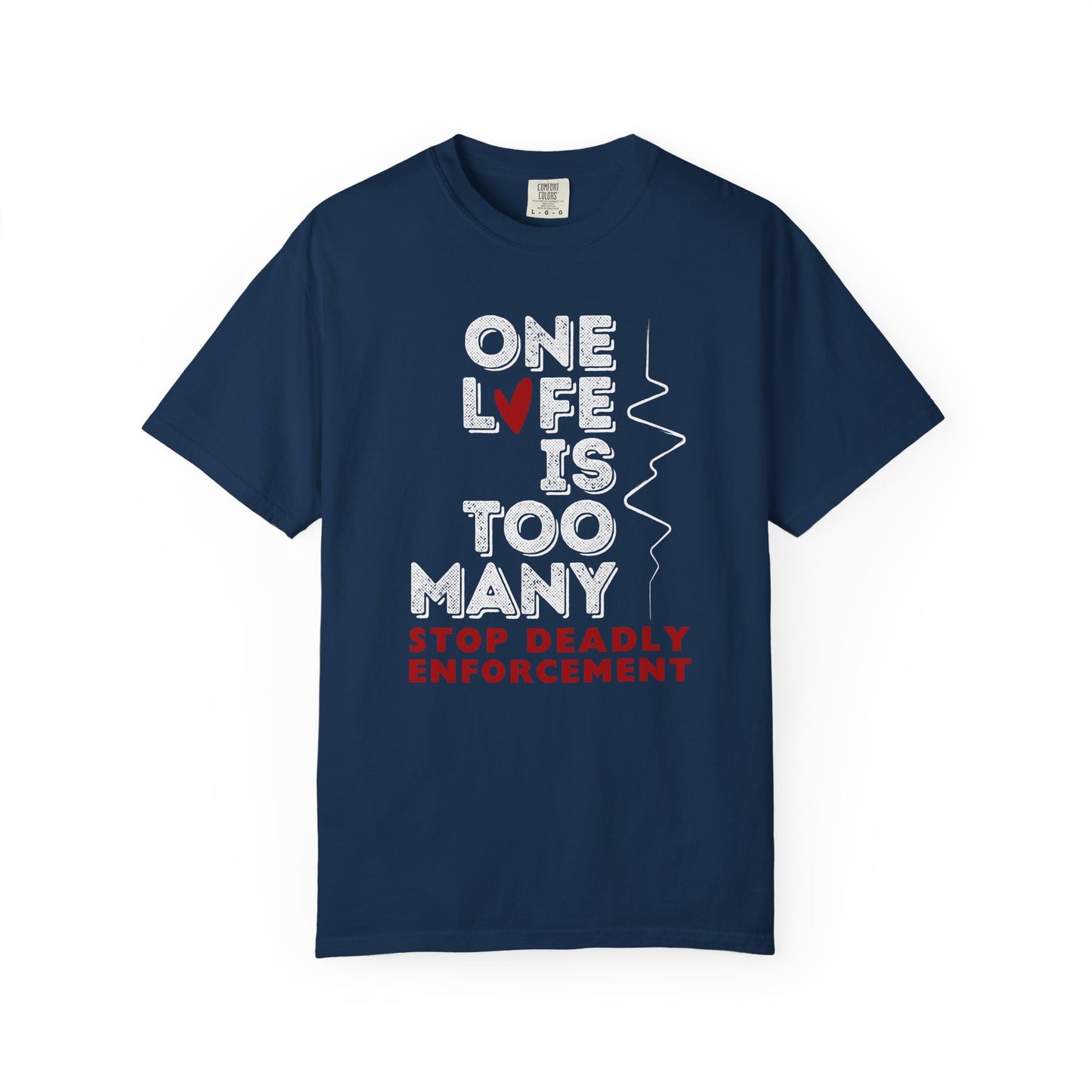 One Life Is Too Many: Stop Deadly Enforcement Protest Tee