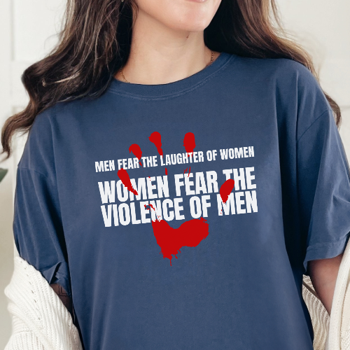 Men Fear the Laughter of Women, Women Fear the Violence of Men Comfort Colors T-Shirt
