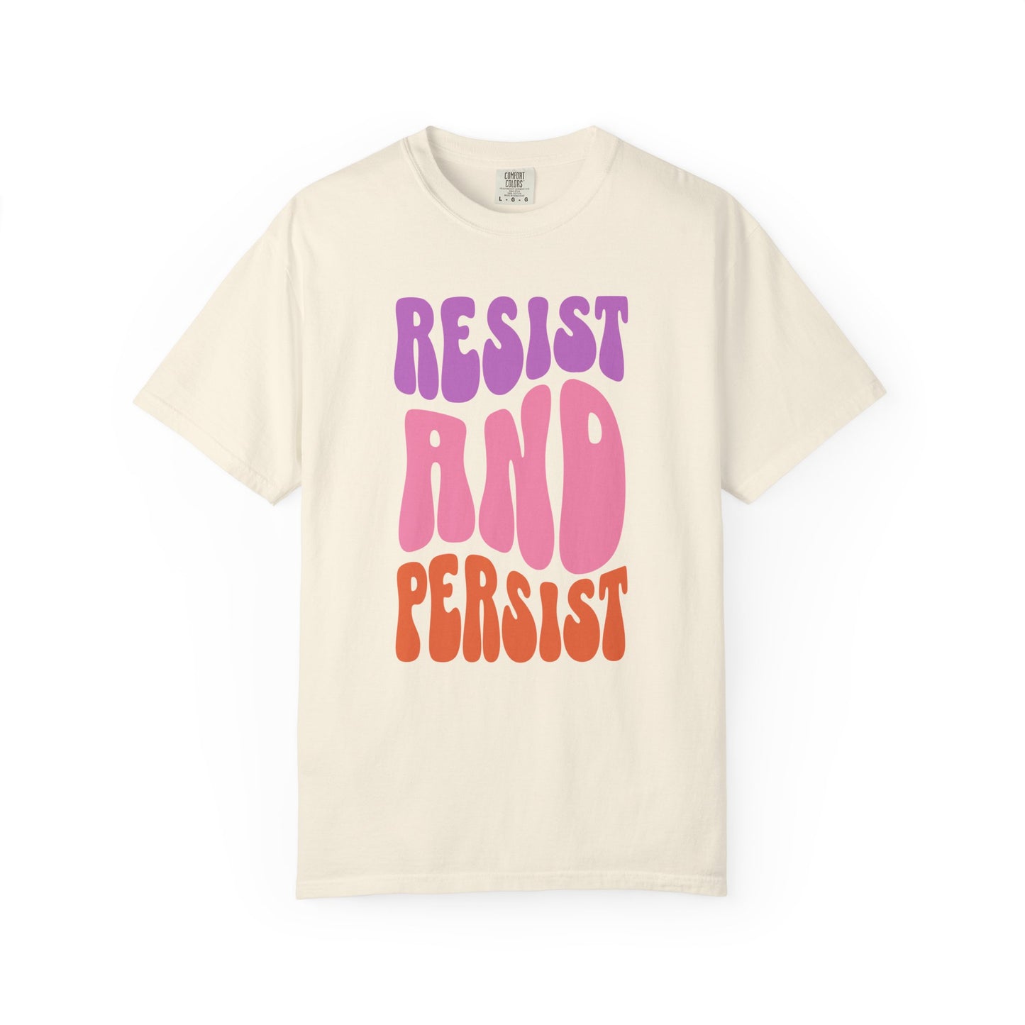 Resist and Persist Feminist Quote Comfort Colors T-shirt