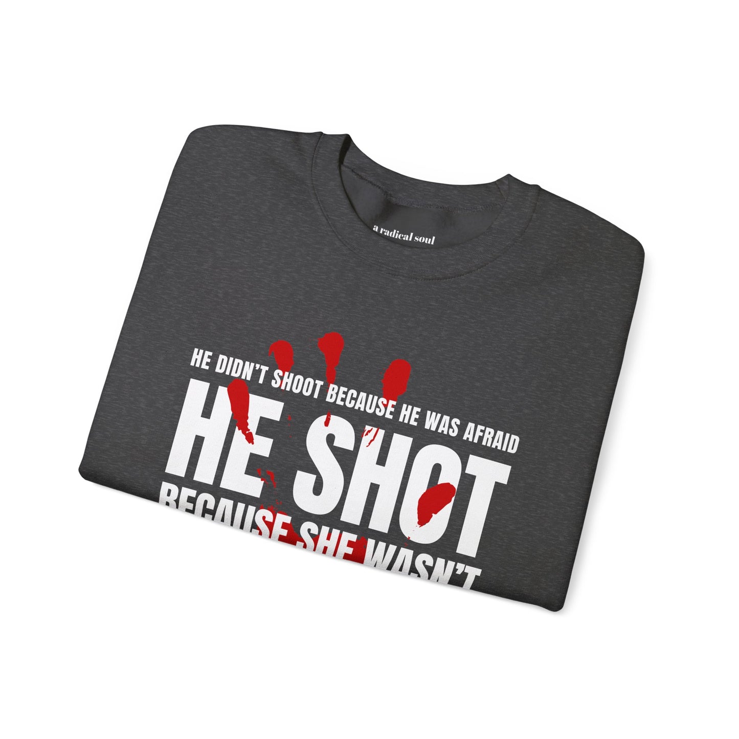 ICE Shooting MN Sweatshirt He Didn't Shoot Because He Was Afraid. He Shot Because She Wasn't. Graphic