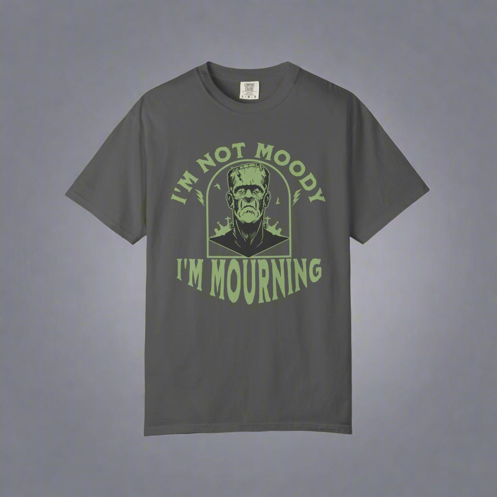 I'm Not Moody, I'm Mourning, Frankenstein Graphic Grief T-Shirt