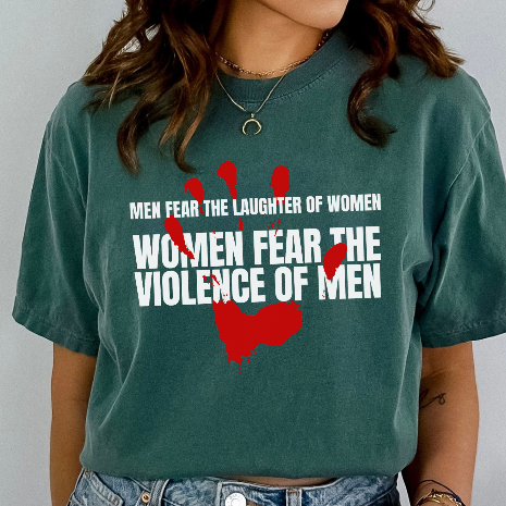 Men Fear the Laughter of Women, Women Fear the Violence of Men Comfort Colors T-Shirt