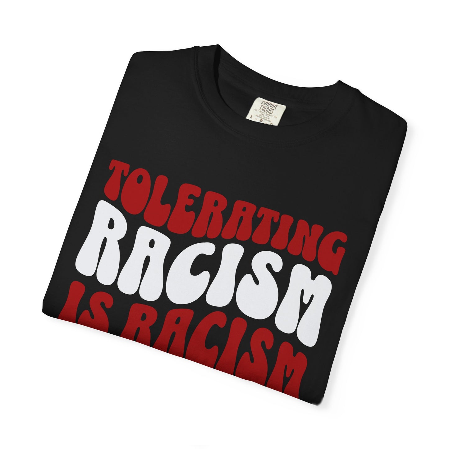 Tolerating Racism Is Racism Stacked Retro Graphic Comfort Colors T-Shirt