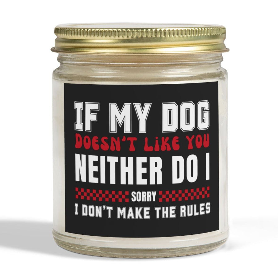 If My Dog Doesn't Like You Dog Lover 9 oz Scented Candle