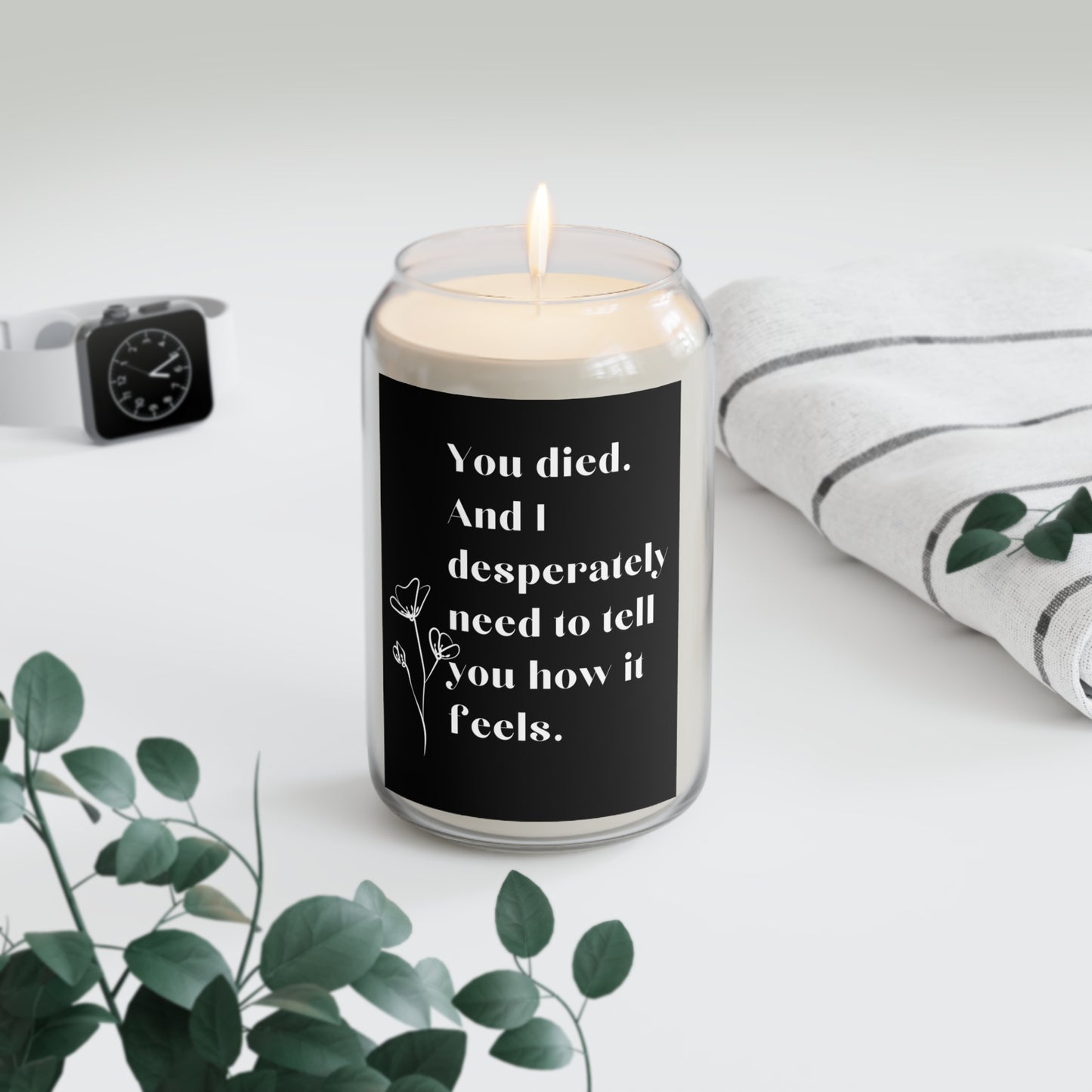 You Died And I Desperately Need... Grief Scented Candle