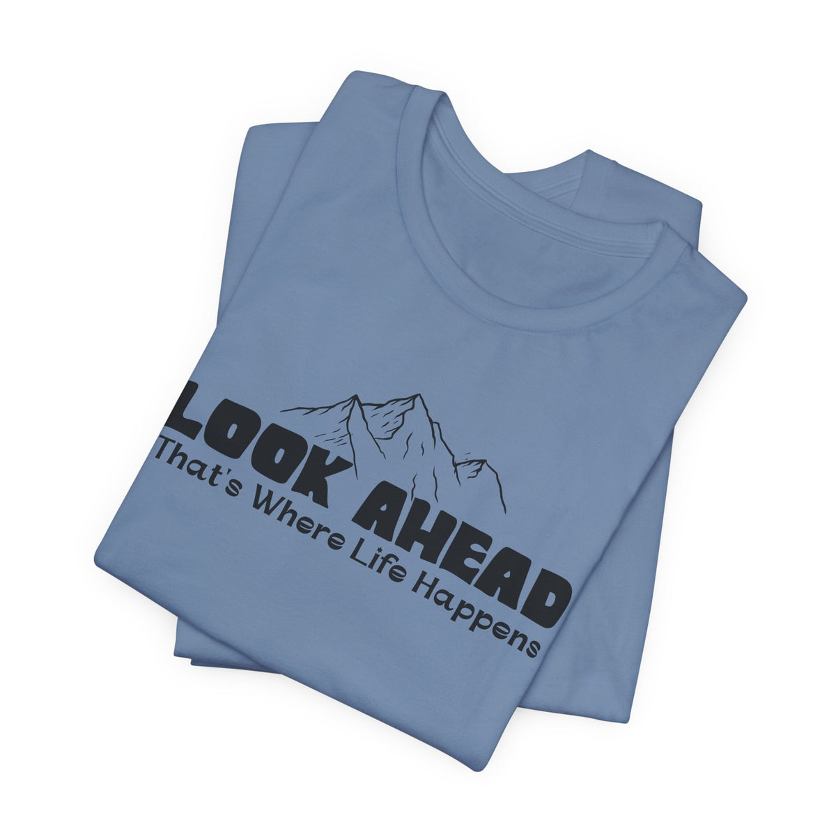 Look Ahead, That's Where Life Happens Mountain Graphic Tee