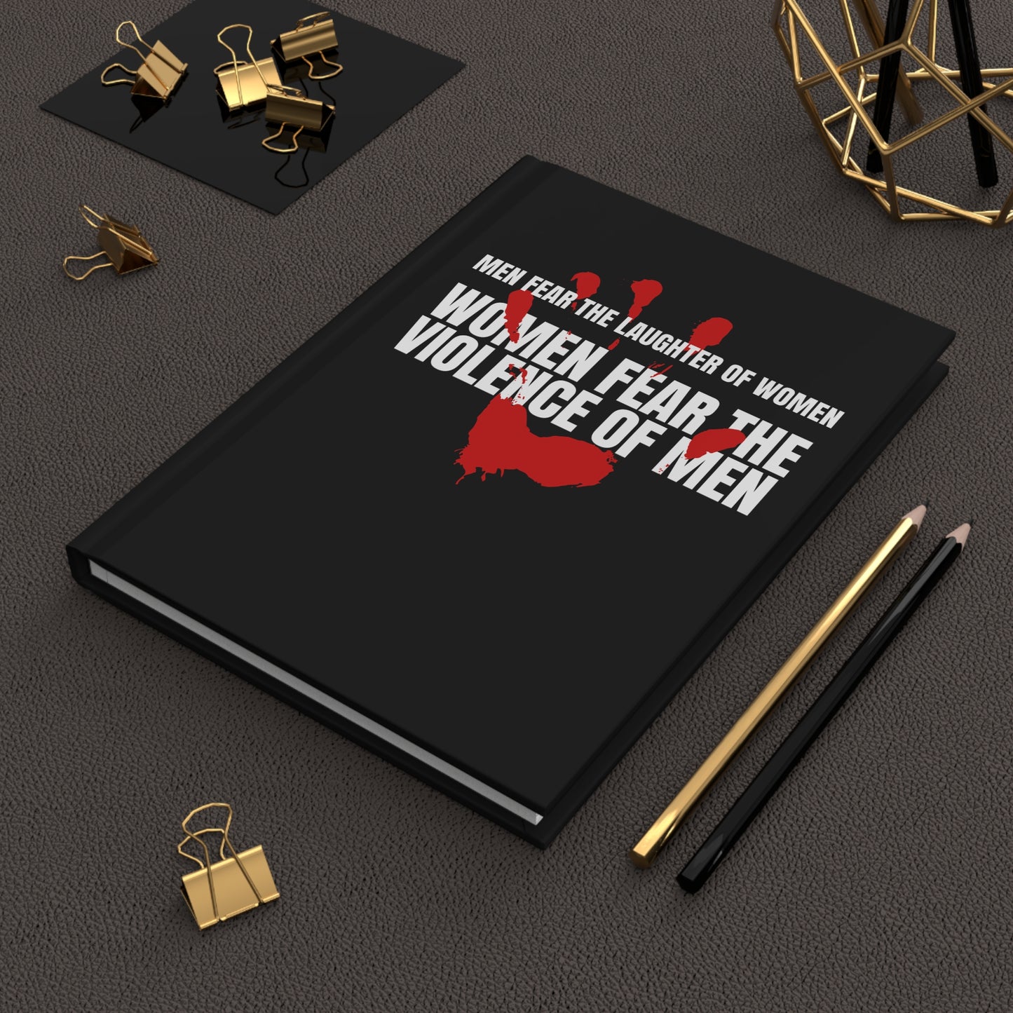 "Men Fear the Laughter of Women. Women Fear the Violence of Men" Feminist Hardcover Notebook