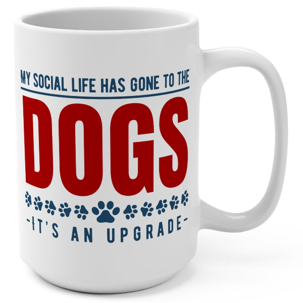My Social Life Has Gone to The Dogs 15 oz Mug