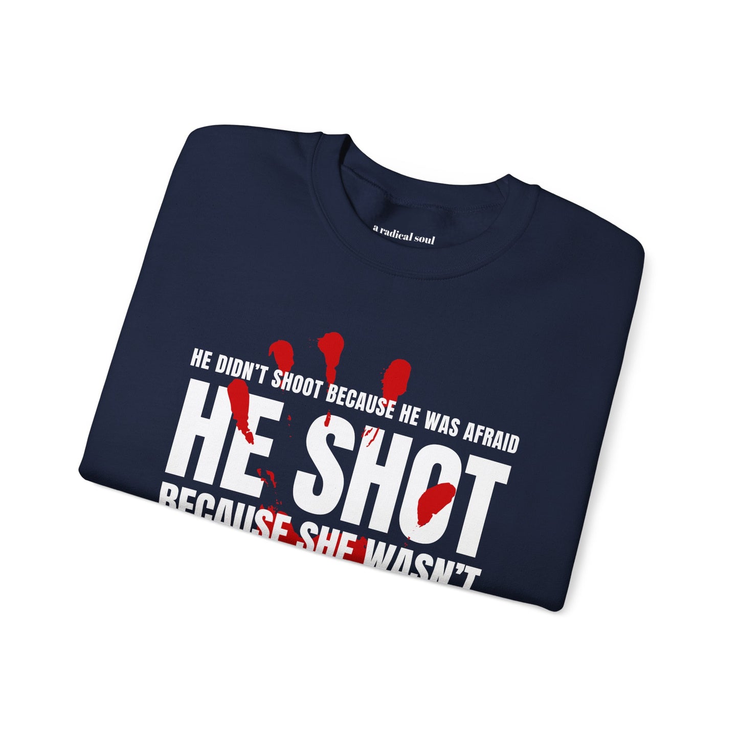 ICE Shooting MN Sweatshirt He Didn't Shoot Because He Was Afraid. He Shot Because She Wasn't. Graphic