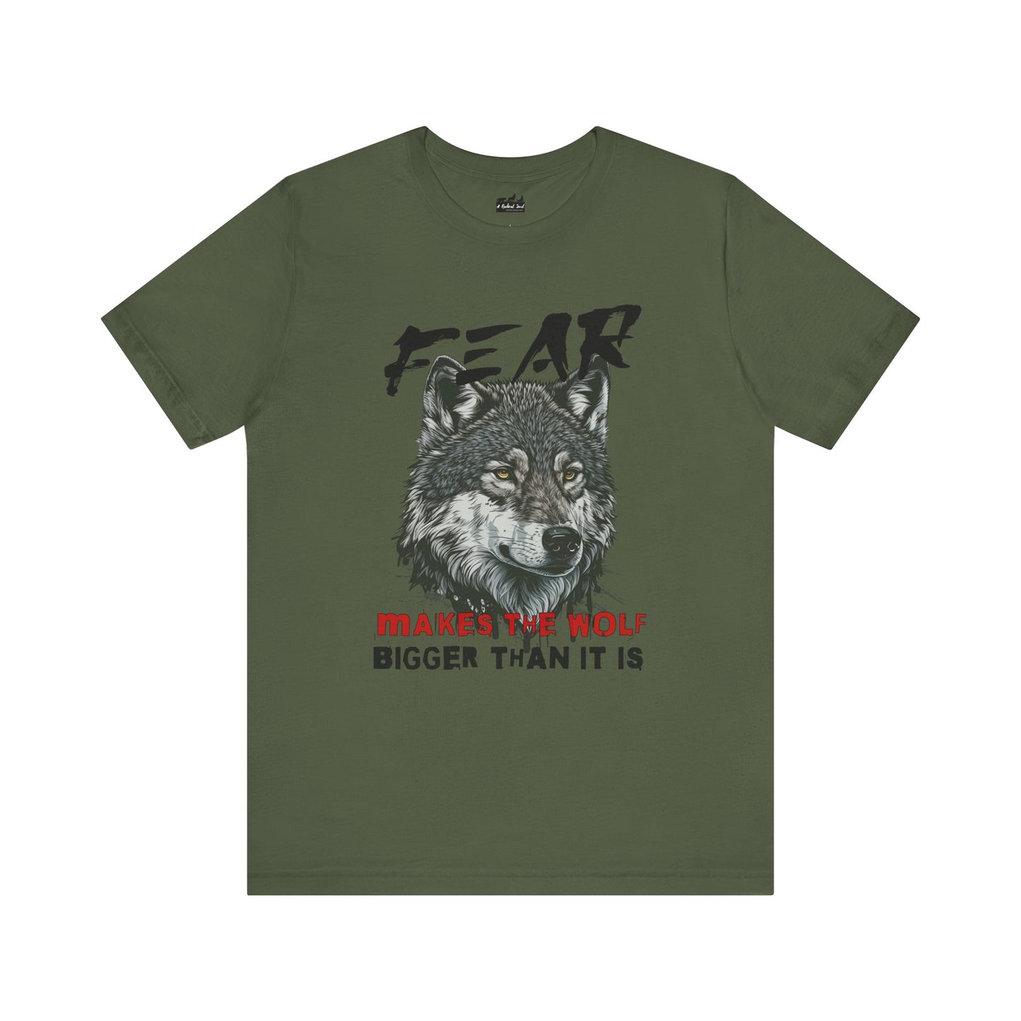 Fear Makes the Wolf Bigger Than It Is Unisex Inspirational Tee