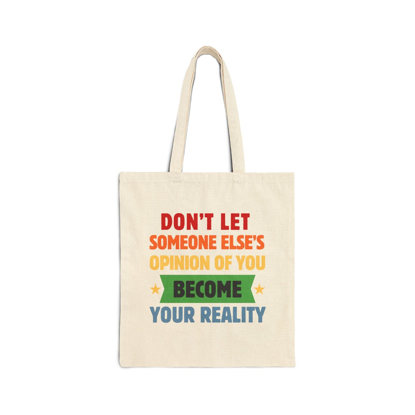 Don't Let Someone Else's Opinion Motivational Cotton Canvas Tote Bag