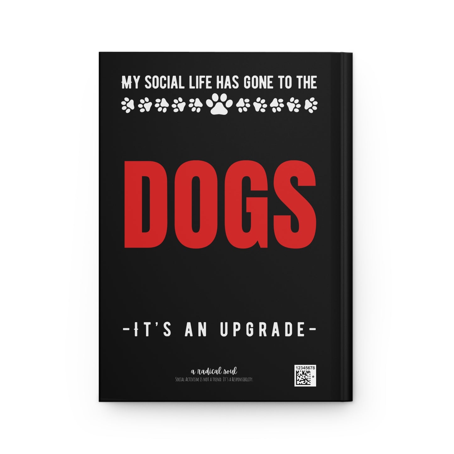 My Social Life Has Gone to the Dogs Dog Lover Hardcover Journal