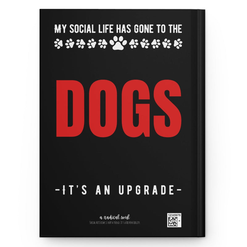 My Social Life Has Gone to the Dogs Dog Lover Hardcover Journal