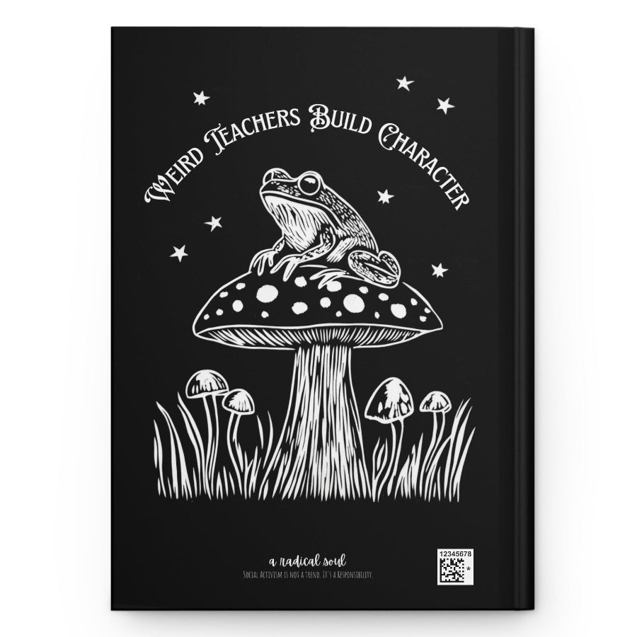 Weird Teachers Build Character Frog Theme Hardcover Notebook