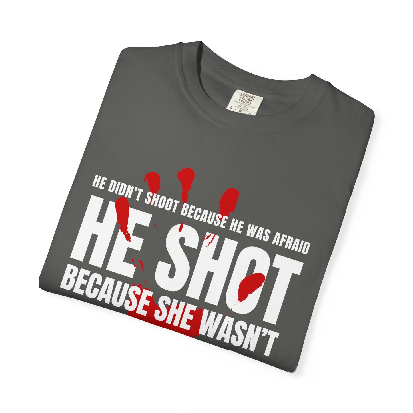 ICE 2026. He Didn't Shoot Because He Was Afraid. He Shot Because She Wasn't. Graphic T-Shirt