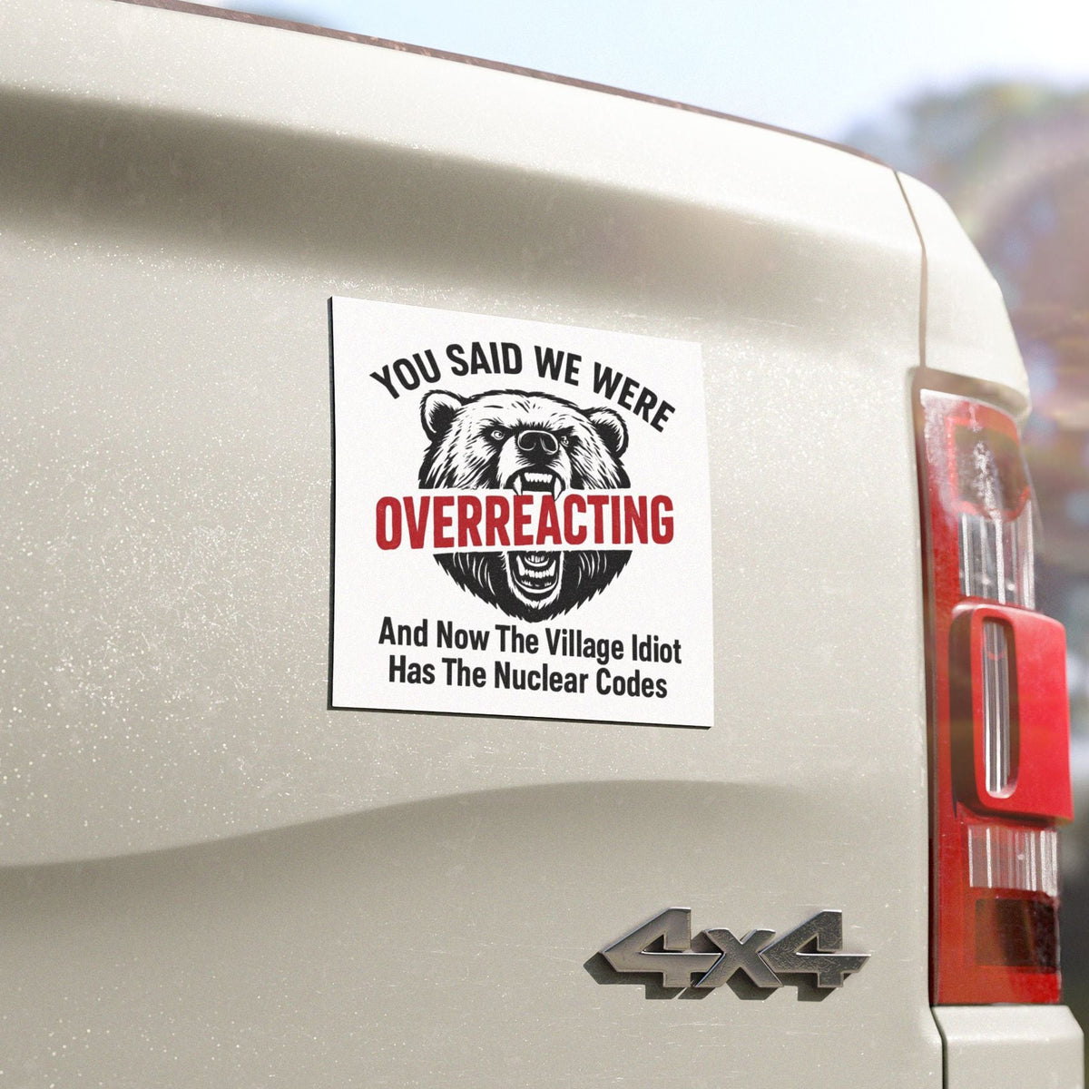 "You Said We Were Overreacting" — Anti-Trump Bear Magnet