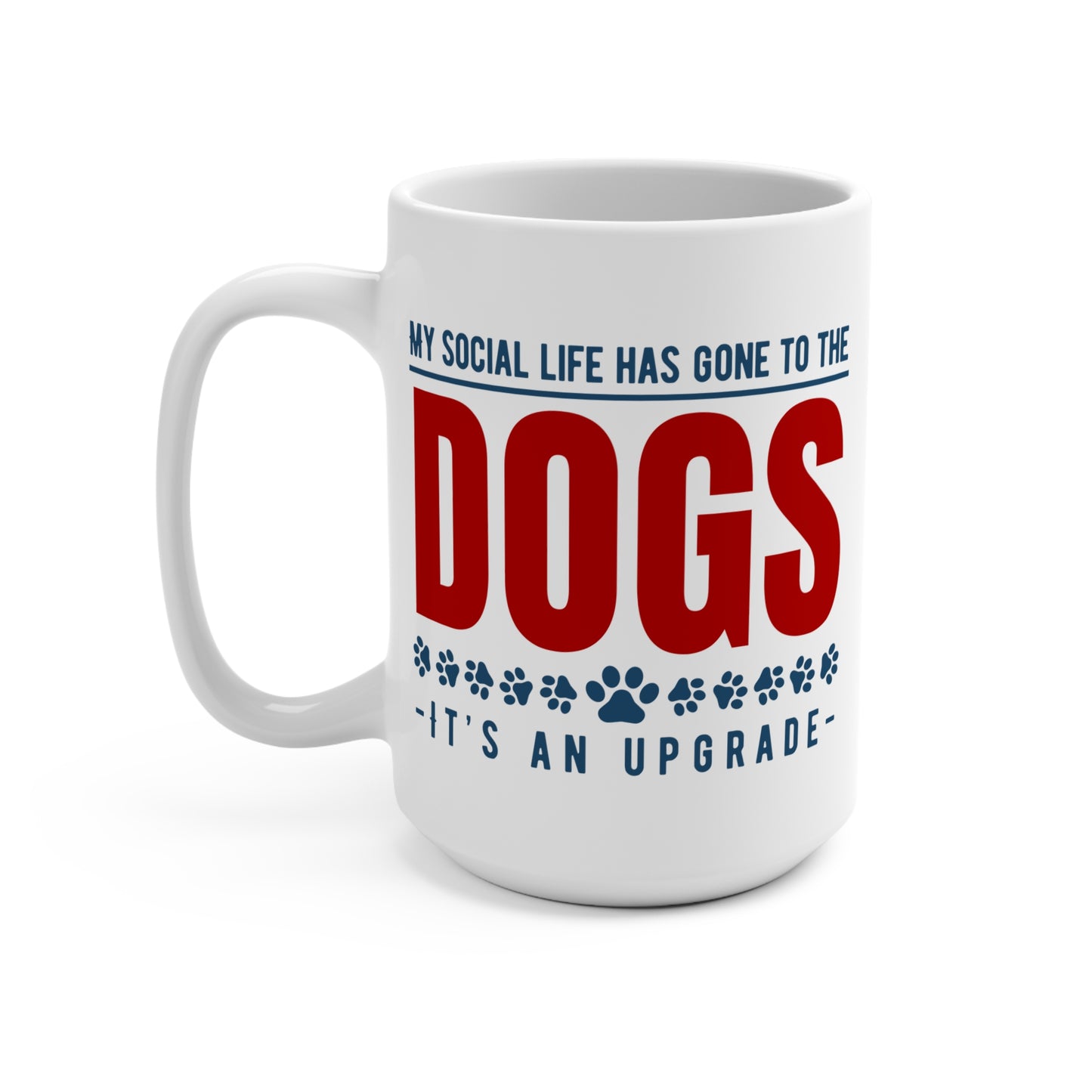 My Social Life Has Gone to The Dogs Mug