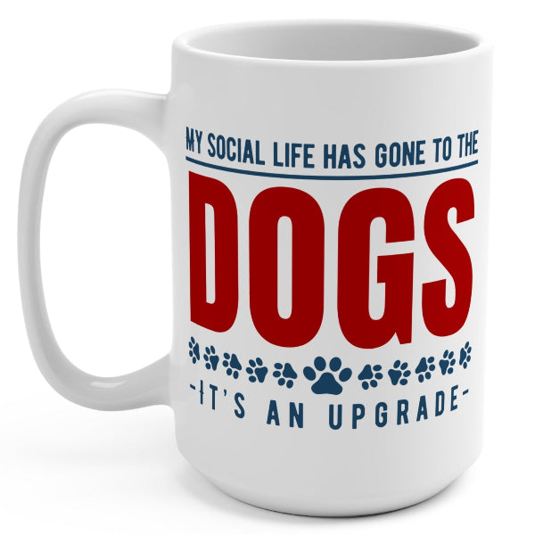 My Social Life Has Gone to The Dogs 15 oz Mug