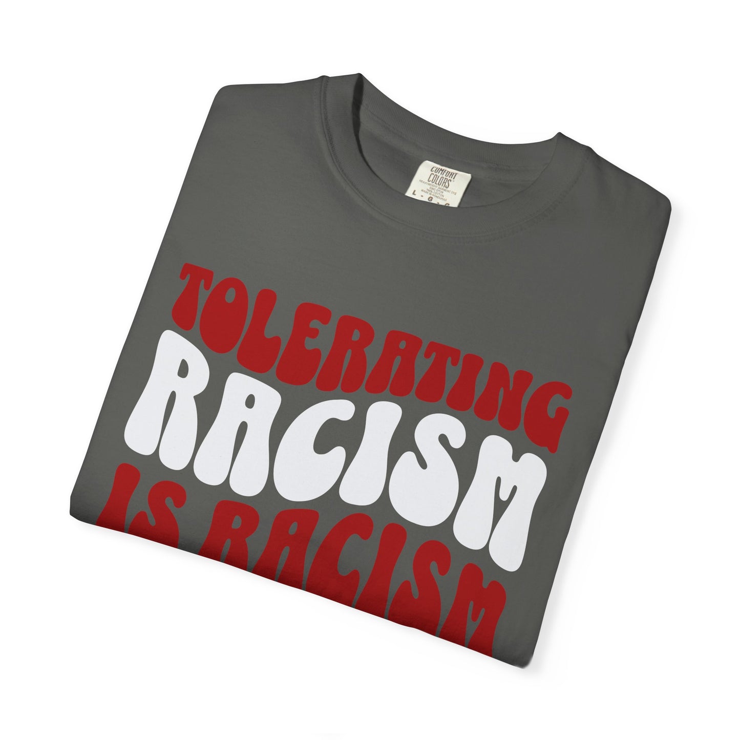 Tolerating Racism Is Racism Stacked Retro Graphic Comfort Colors T-Shirt