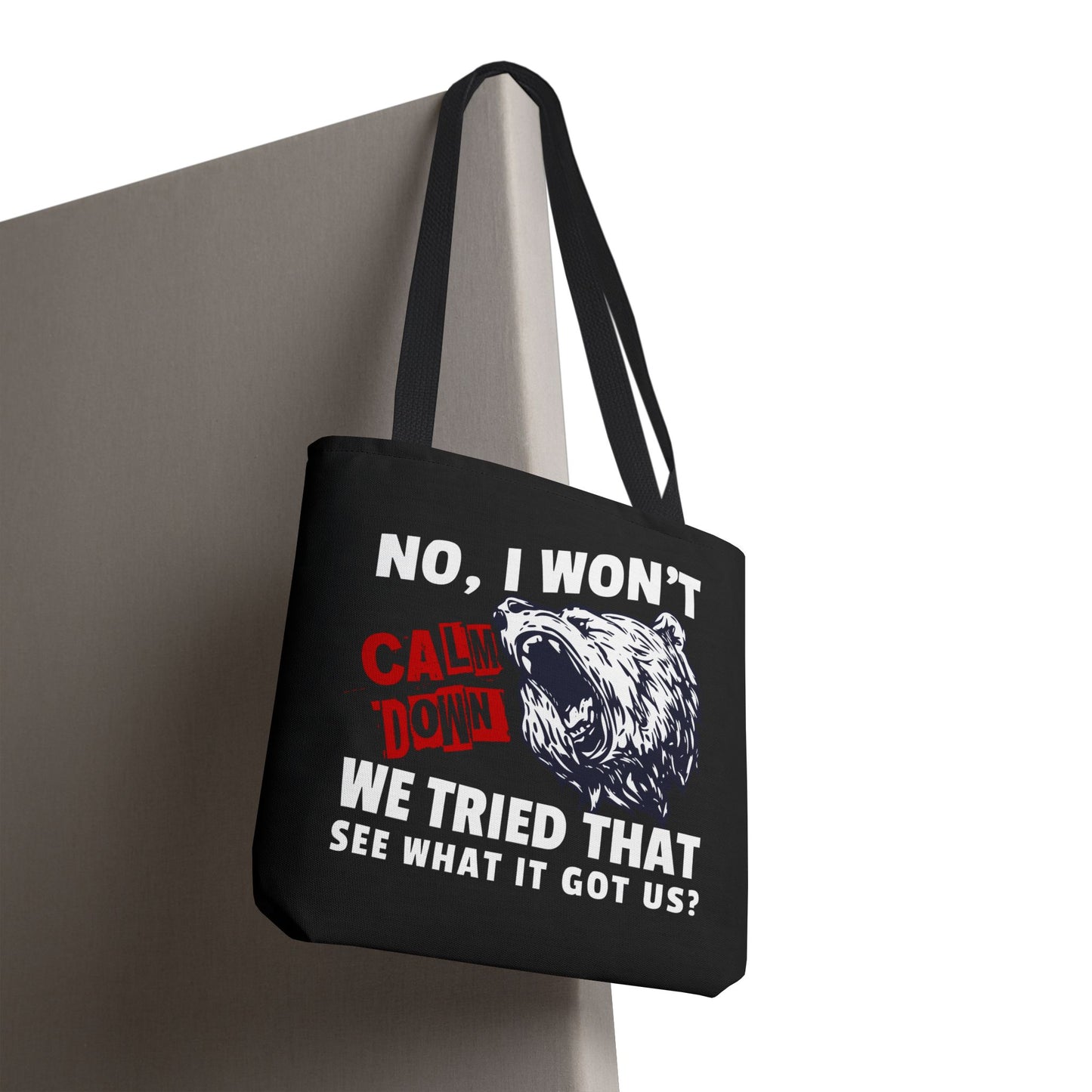 No, I Won't Calm Down Political Anti-Trump Bold Bear Graphic Tote Bag