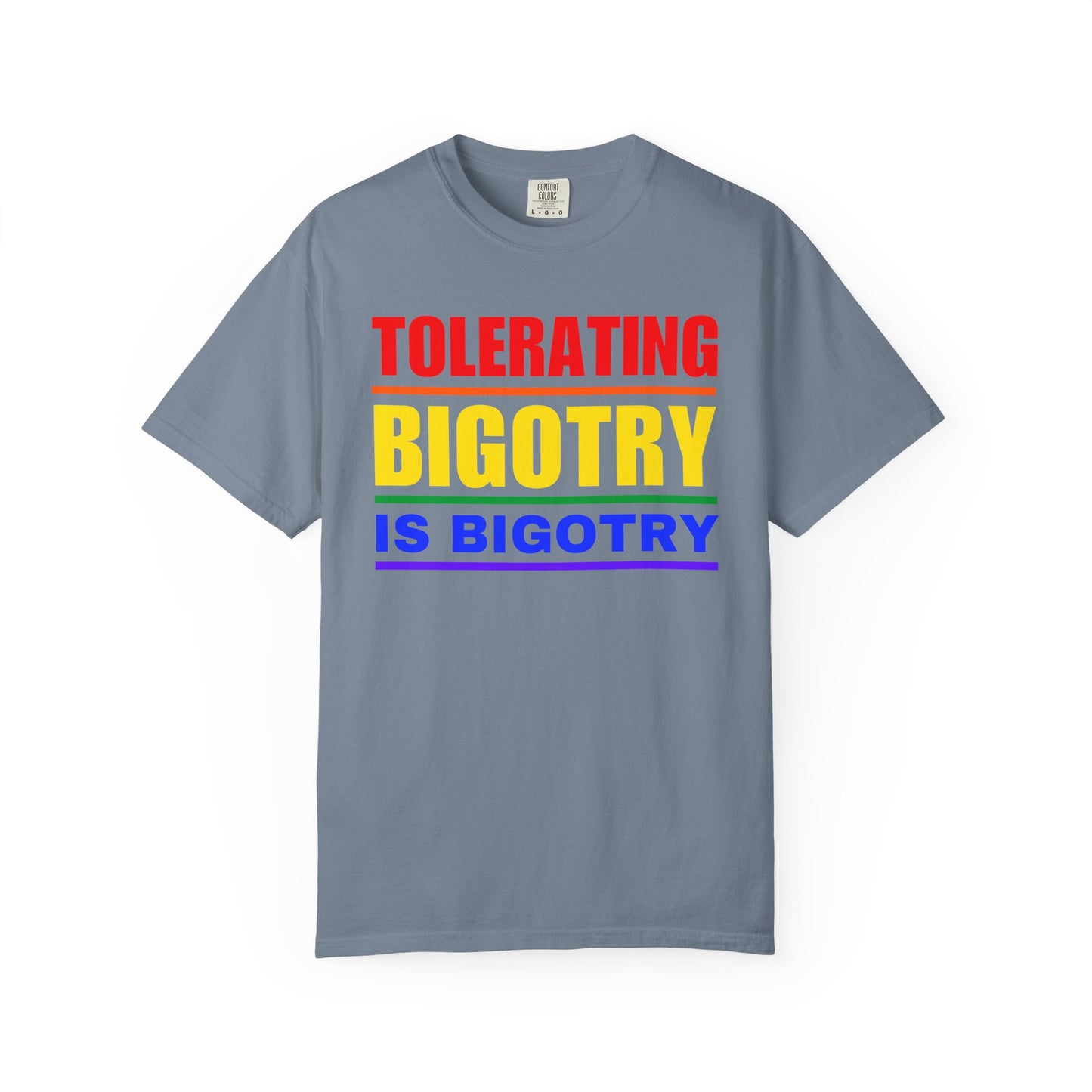 Tolerating Bigotry is Bigotry Comfort Colors T-Shirt