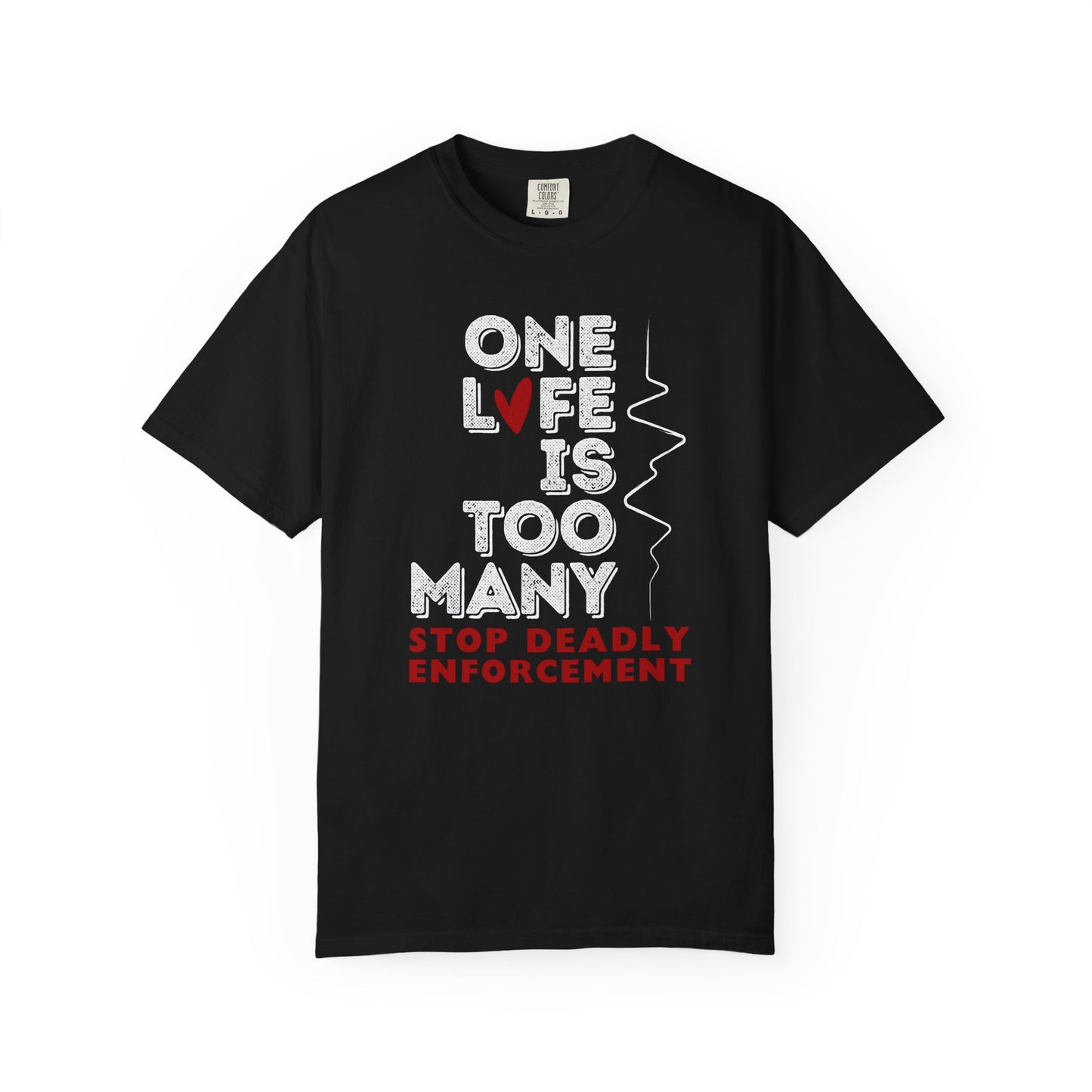 One Life Is Too Many: Stop Deadly Enforcement Protest Tee