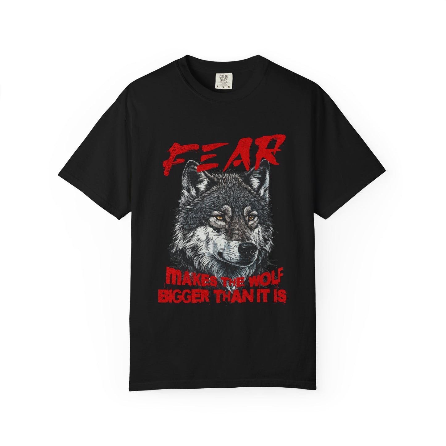 Fear Makes the Wolf Bigger Than It Is Empowerment Graphic T-Shirt