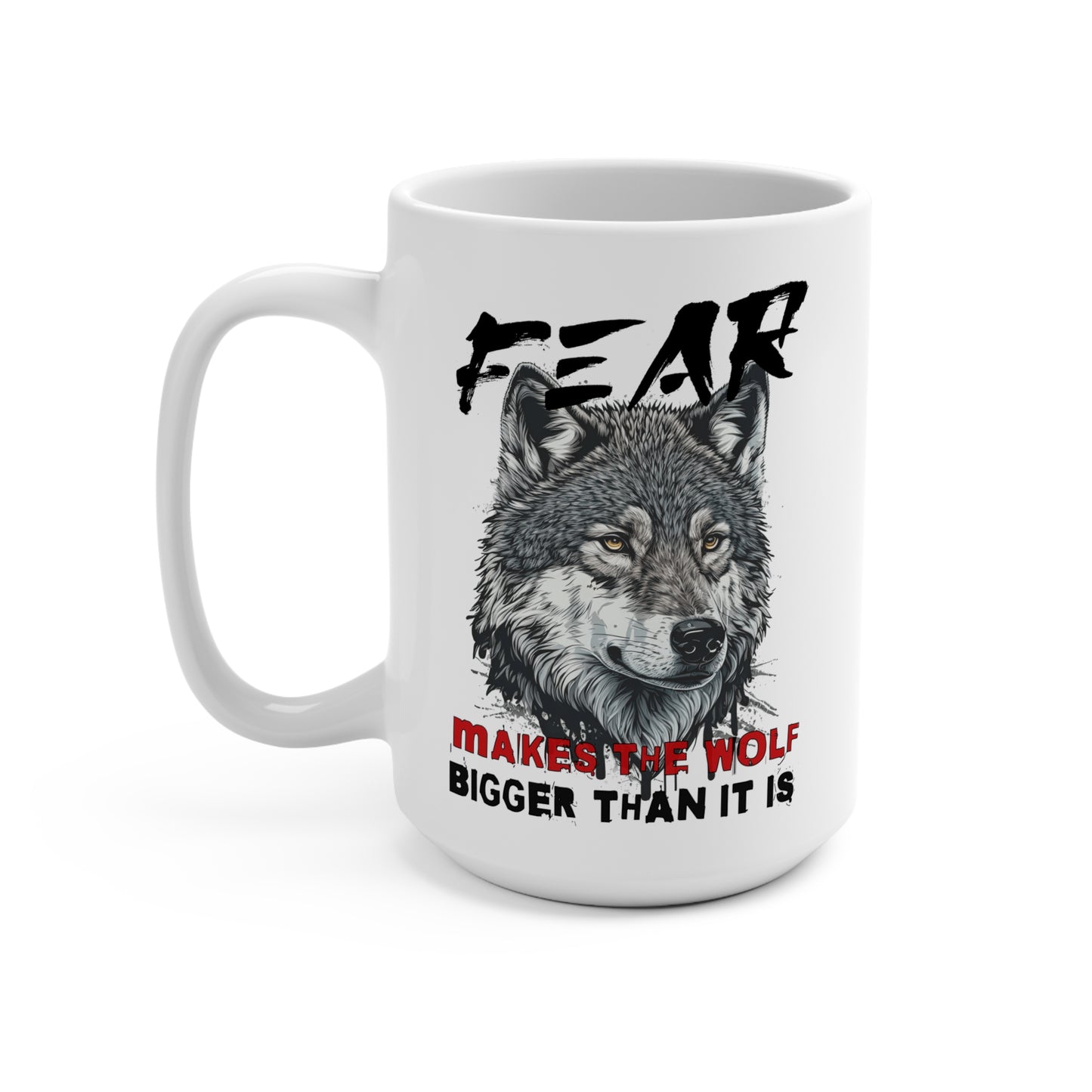 Fear Makes the Wolf Bigger Than It Is Coffee Cup