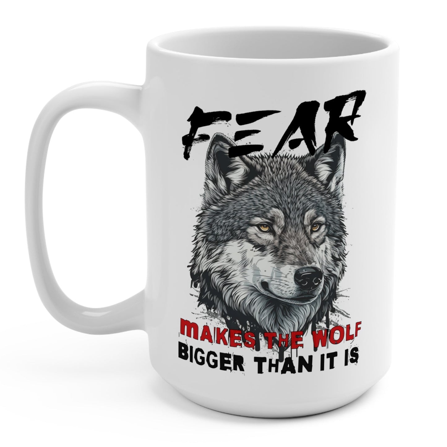 Fear Makes the Wolf Bigger Than It Is Coffee Cup