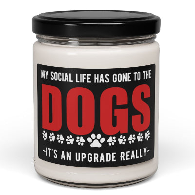 My Social Life Has Gone to the Dogs 9 oz Scented Soy Candle