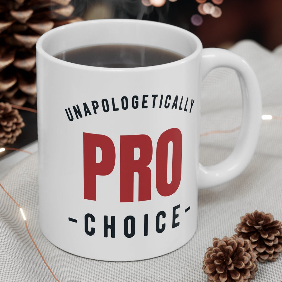 Unapologetically Pro Choice Coffee Cup