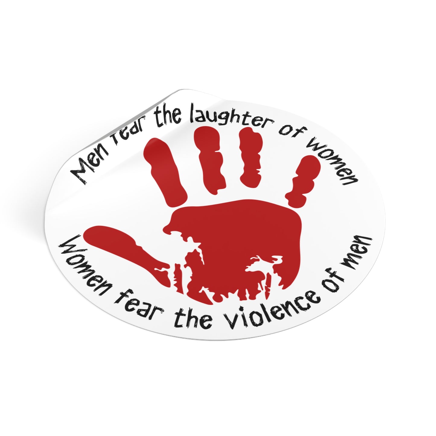 Round Vinyl Sticker — "Men fear the laughter of women, Women fear the violence of men" Red Handprint DV Awareness Sticker