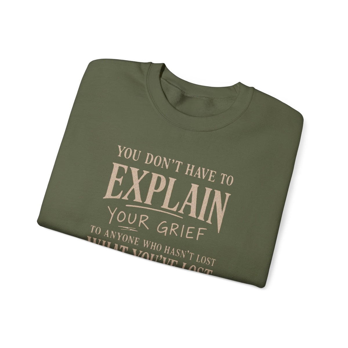 You Don’t Have to Explain Your Grief Sweatshirt