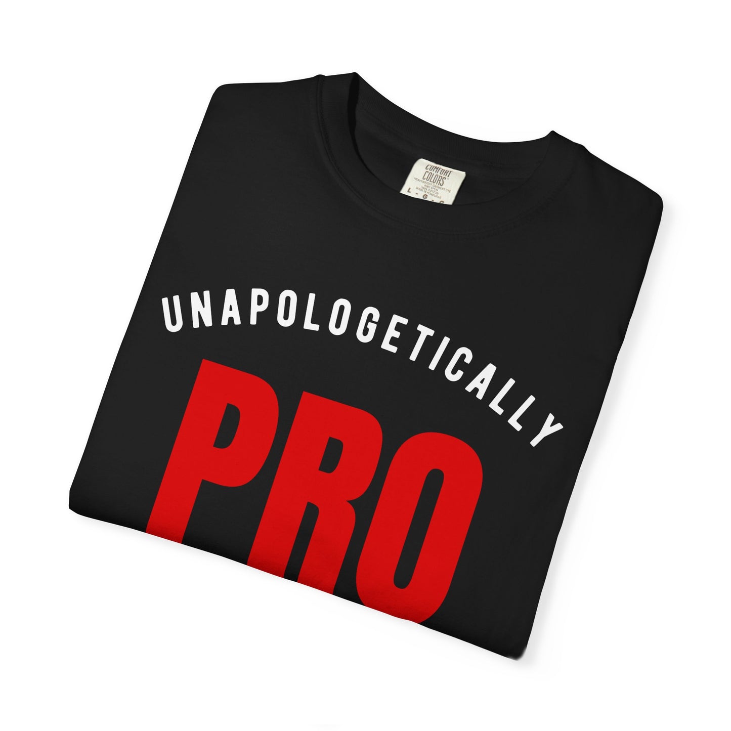 Unapologetically Pro-Choice Comfort Colors T-Shirt