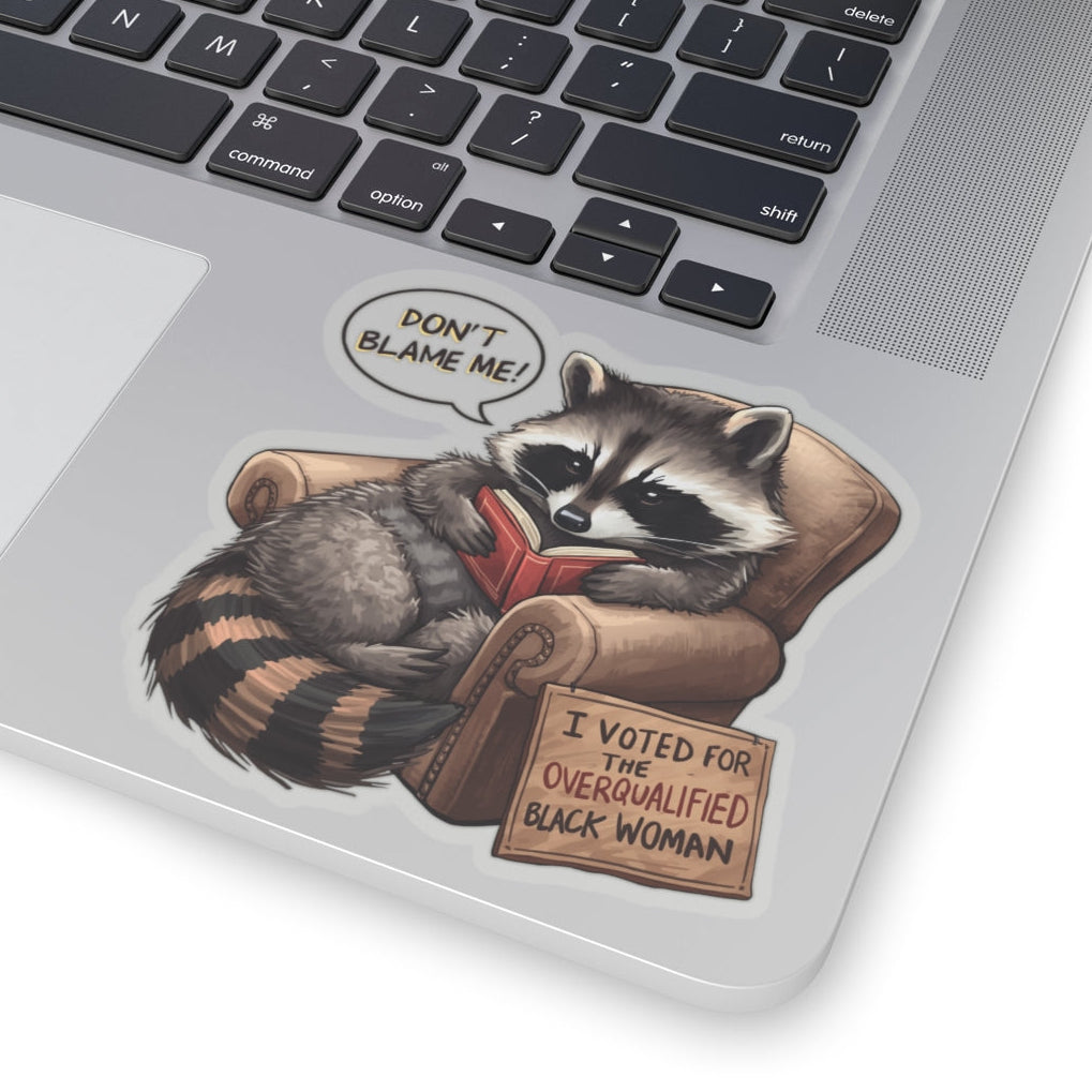 "Don't Blame Me, I Voted for the Overqualified Black Woman" Raccoon Reading Sticker