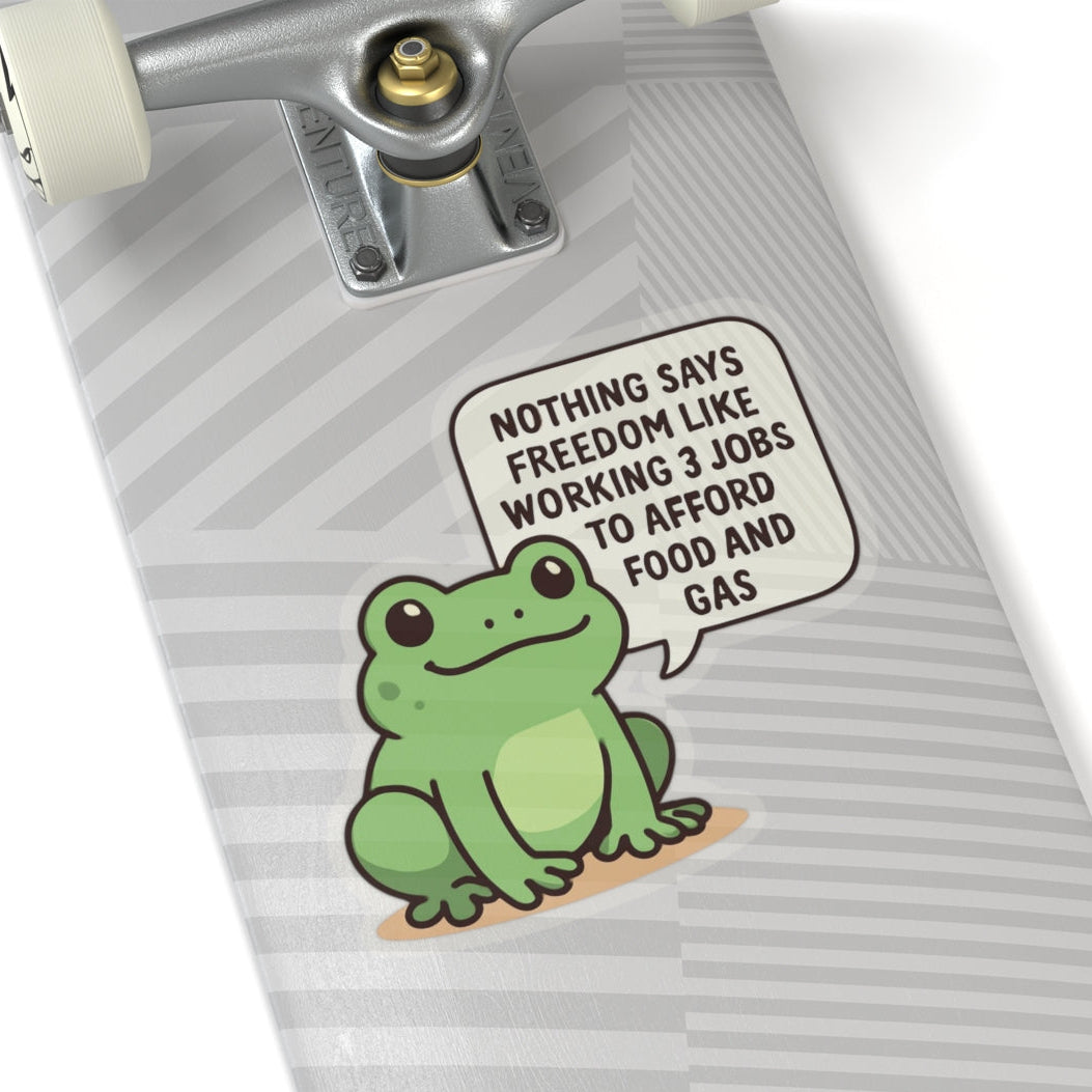 "Nothing Says Freedom Like Working 3 Jobs" — Funny Frog Inflation Sticker