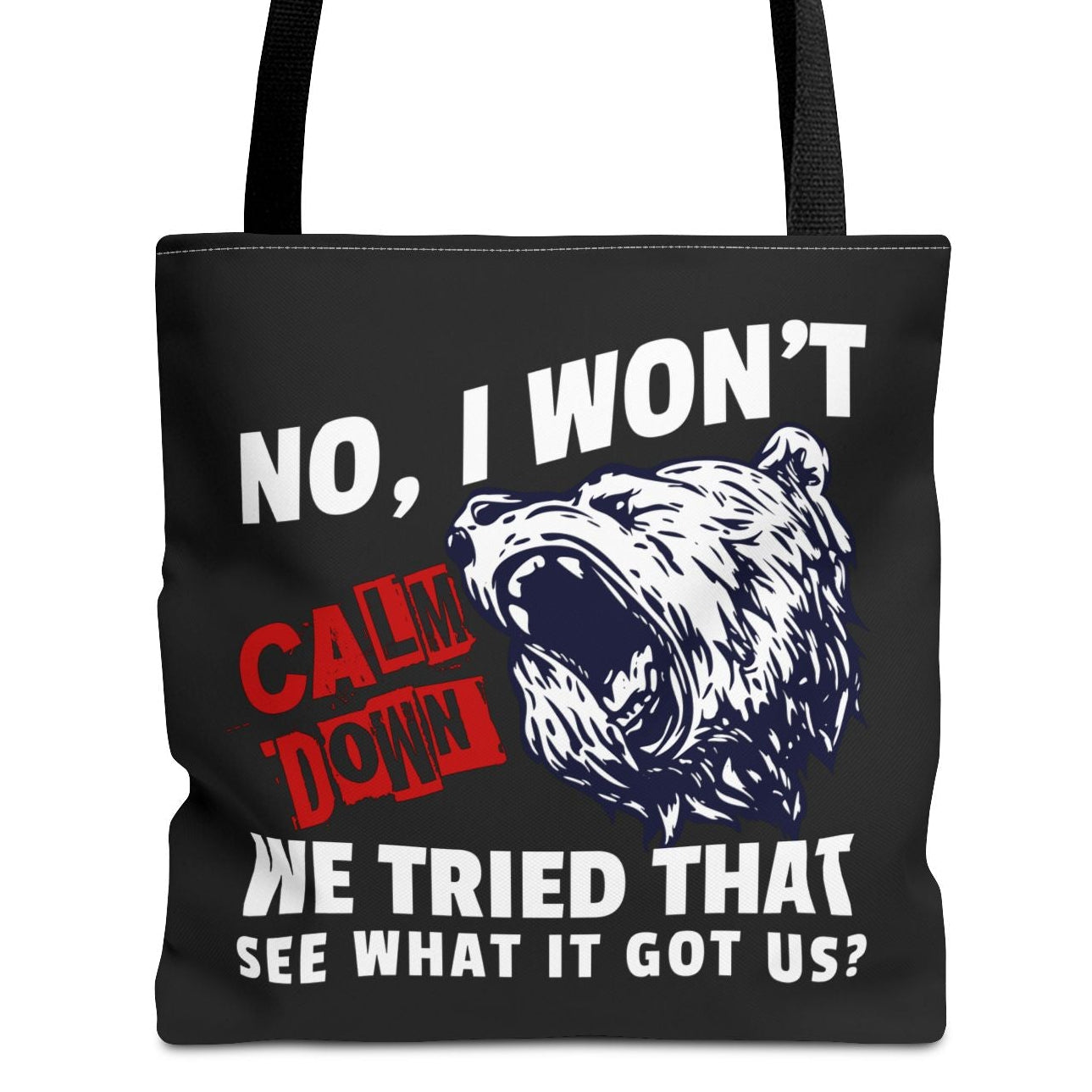 No, I Won't Calm Down Political Anti-Trump Bold Bear Graphic Tote Bag
