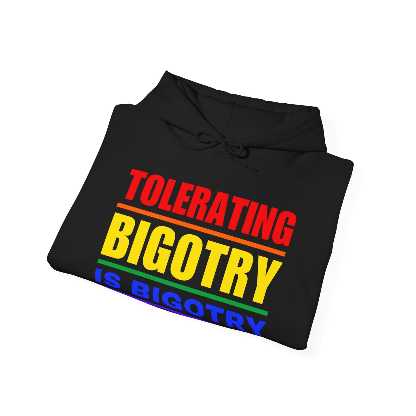 Tolerating Bigotry is Bigotry | Colorful Pride Message Hoodie