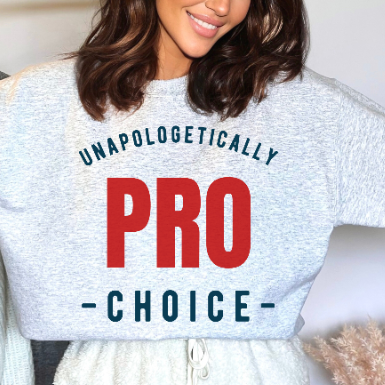 Unapologetically Pro Choice Women's Rights Sweatshirt