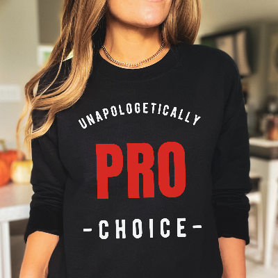 Unapologetically Pro Choice Women's Rights Sweatshirt