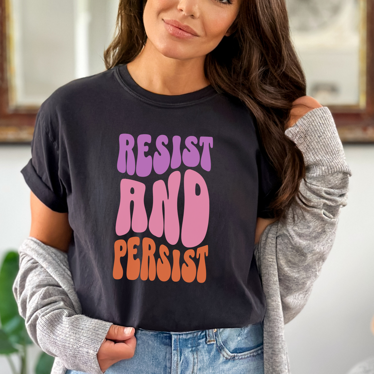 Resist and Persist Feminist Quote Comfort Colors T-shirt