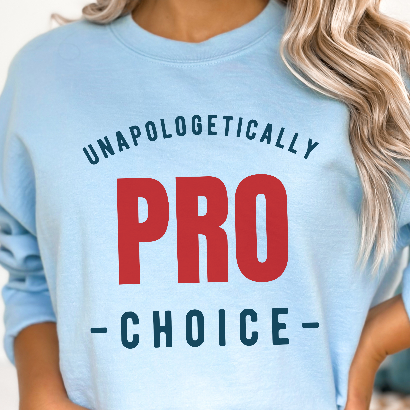 Unapologetically Pro Choice Women's Rights Sweatshirt
