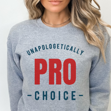 Unapologetically Pro Choice Women's Rights Sweatshirt