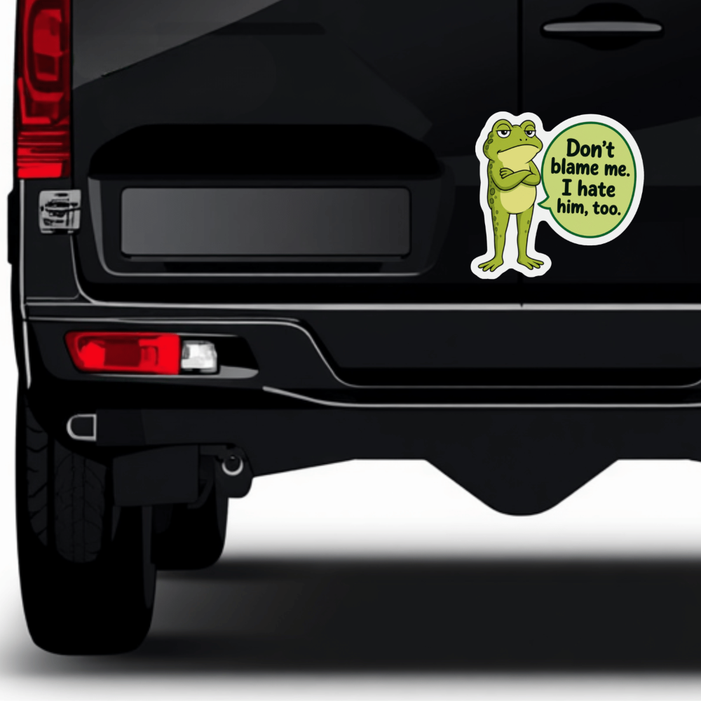 Funny Political Satire Frog Sticker MAGNET, Anti Trump Protest Decal, Feminism Activist Quote, Don't Blame Me Democrat Humor, Witty Liberal