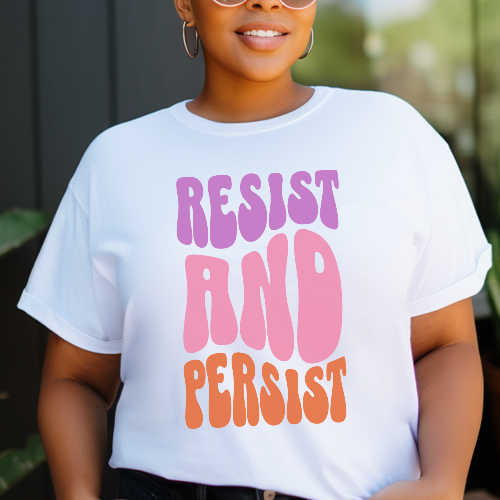 Resist and Persist Feminist Quote Comfort Colors T-shirt