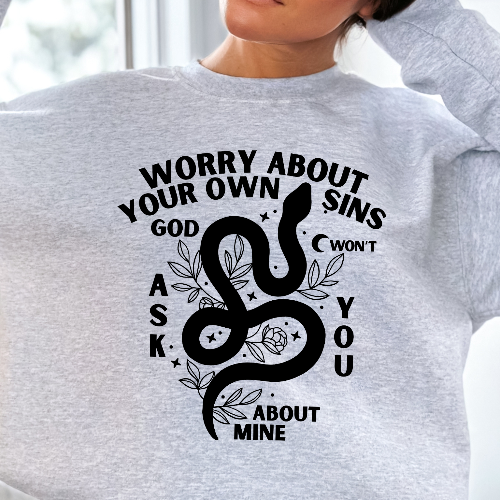Worry About Your Own Sins Sweatshirt