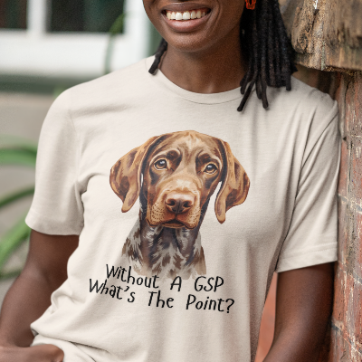 German Shorthaired Pointer Dog Lover T-Shirt Gift — "Without A GSP What's The Point?"