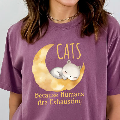 Cats. Because Humans Are Exhausting Comfort Colors T-Shirt