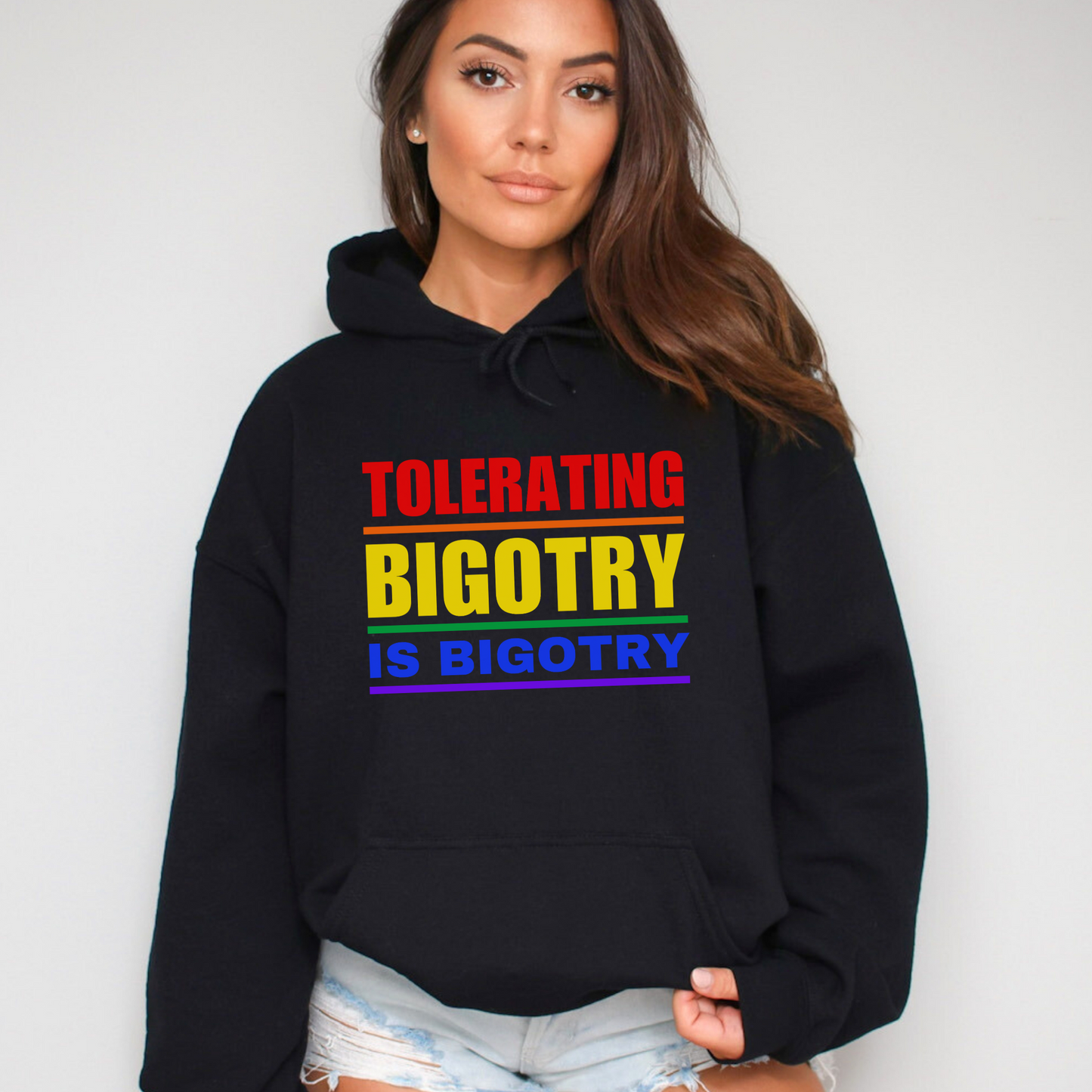 Tolerating Bigotry is Bigotry | Colorful Pride Message Hoodie